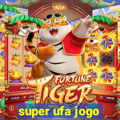 super ufa jogo